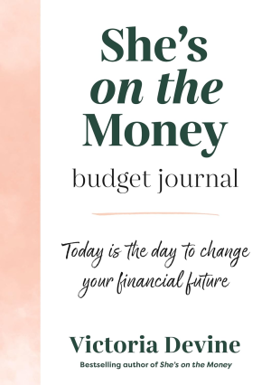 She’S on the Money Budget Journal: Today Is the Day to Change Your Financial Future