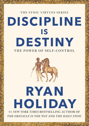 Discipline Is Destiny: the Power of Self-Control