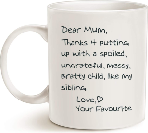 Mothers Day Funny Mothers Mum Coffee Mug, Dear Mum Thanks 4 Putting up with a Spoiled. Love, Your Favourite Best Birthday Gifts for Mom, Mother Cup, White 11 Oz