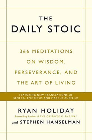 Daily Stoic: 366 Meditations on Wisdom, Perseverance, and the Art of Living: 366 Meditations on Wisdom, Perseverance, and the Art of Living