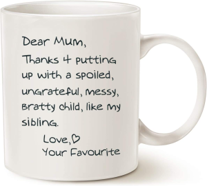 Mothers Day Funny Mothers Mum Coffee Mug, Dear Mum Thanks 4 Putting up with a Spoiled. Love, Your Favourite Best Birthday Gifts for Mom, Mother Cup, White 11 Oz