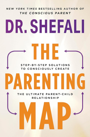 The Parenting Map: Step-By-Step Solutions to Consciously Create the Ultimate Parent-Child Relationship