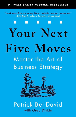 Your Next Five Moves: Master the Art of Business Strategy