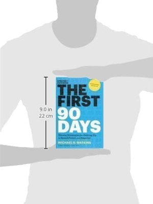 The First 90 Days, Updated and Expanded: Proven Strategies for Getting up to Speed Faster and Smarter