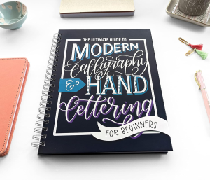 The Ultimate Guide to Modern Calligraphy & Hand Lettering for Beginners