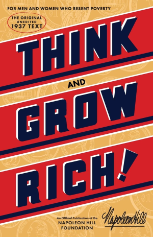 Think and Grow Rich: the Original H/C: an Official Publication of the Napoleon Hill Foundation