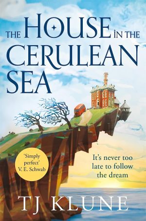 The House in the Cerulean Sea: an Uplifting, Heart-Warming Cosy Fantasy about Found Family