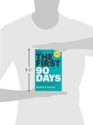 The First 90 Days, Updated and Expanded: Proven Strategies for Getting up to Speed Faster and Smarter