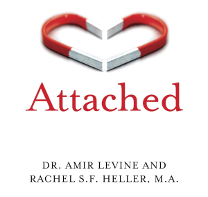 Attached: Are You Anxious, Avoidant or Secure? How the Science of Adult Attachment Can Help You Find – and Keep – Love