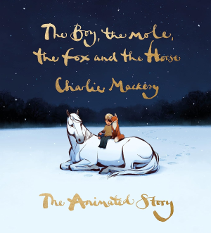 The Boy, the Mole, the Fox and the Horse: the Animated Story