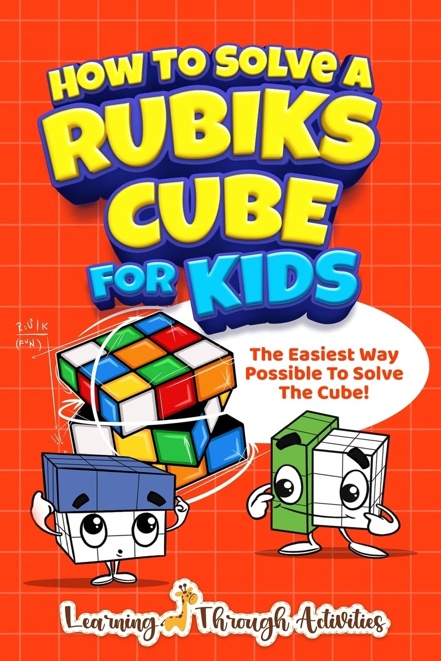 How to Solve a Rubik’S Cube for Kids: the Easiest Way Possible to Solve the Cube!