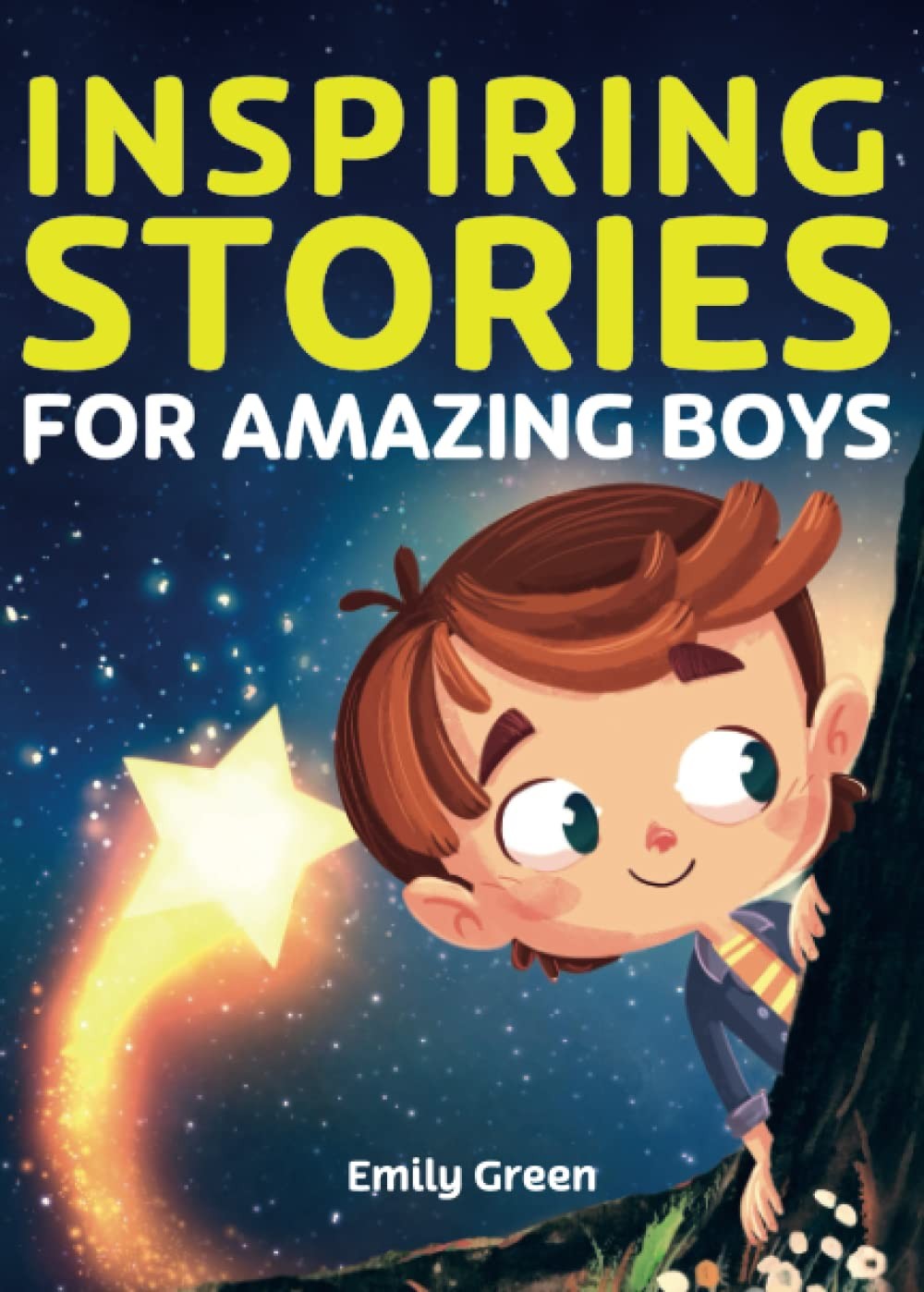 Inspiring Stories for Amazing Boys: a Motivational Book about Courage, Confidence and Friendship