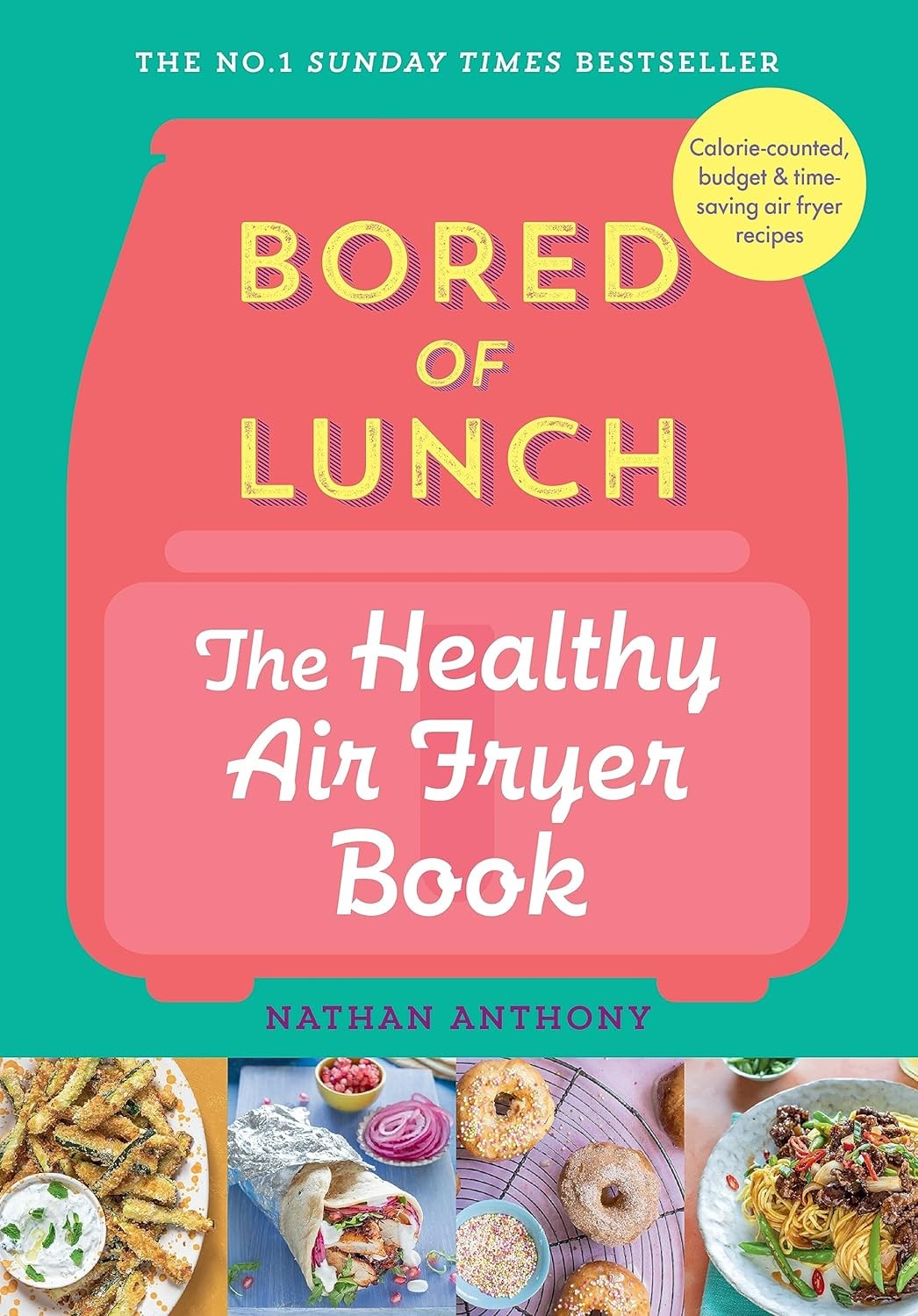 Bored of Lunch: the Healthy Air Fryer Book: the NO.1 BESTSELLER