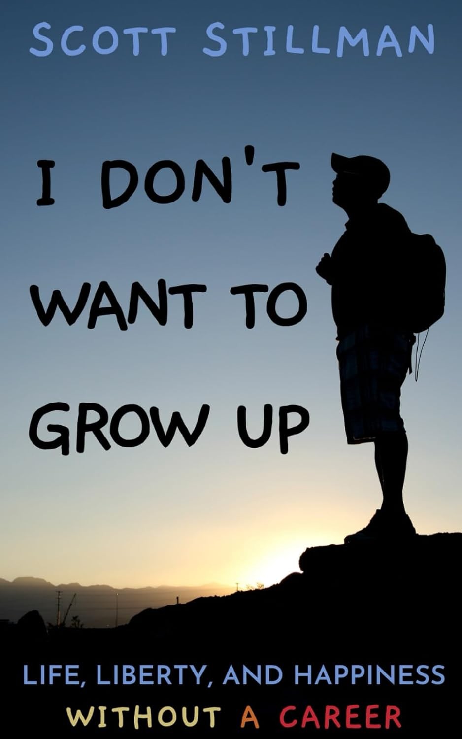 I Don’T Want to Grow Up: Life, Liberty, and Happiness. without a Career.: 3