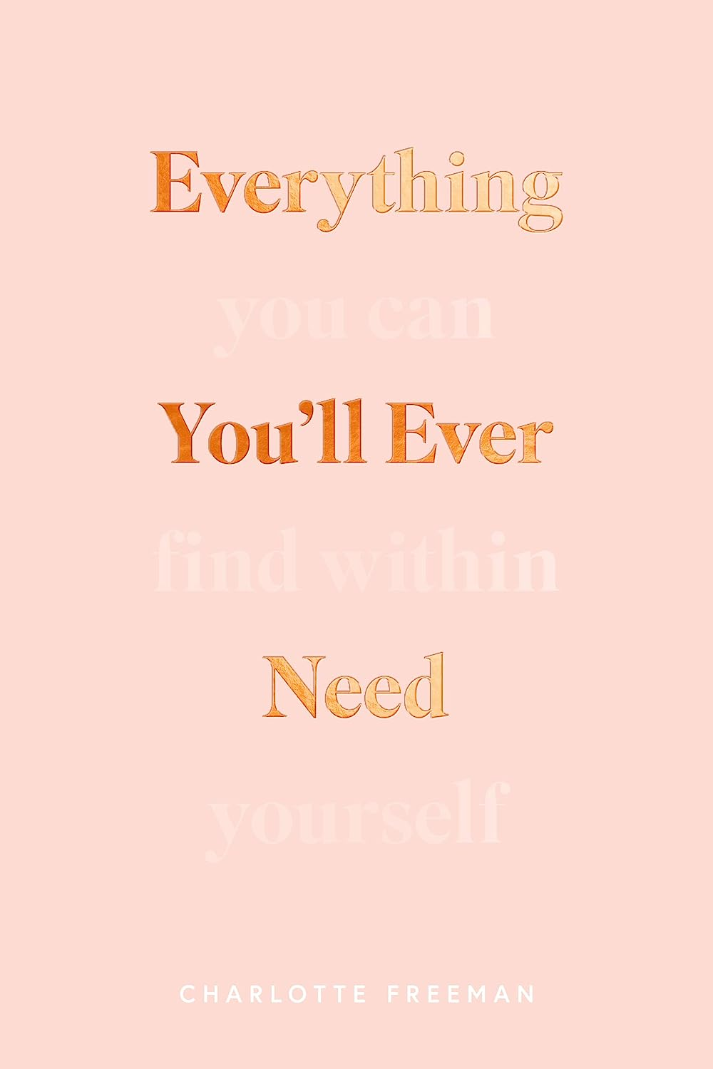 Everything You’Ll Ever Need You Can Find within Yourself