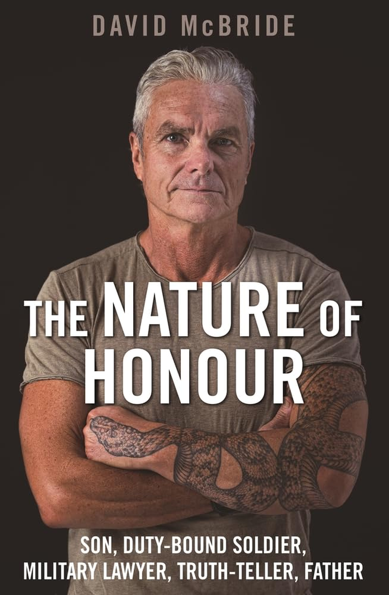 The Nature of Honour: Son, Duty-Bound Soldier, Military Lawyer, Truth-Teller, Father