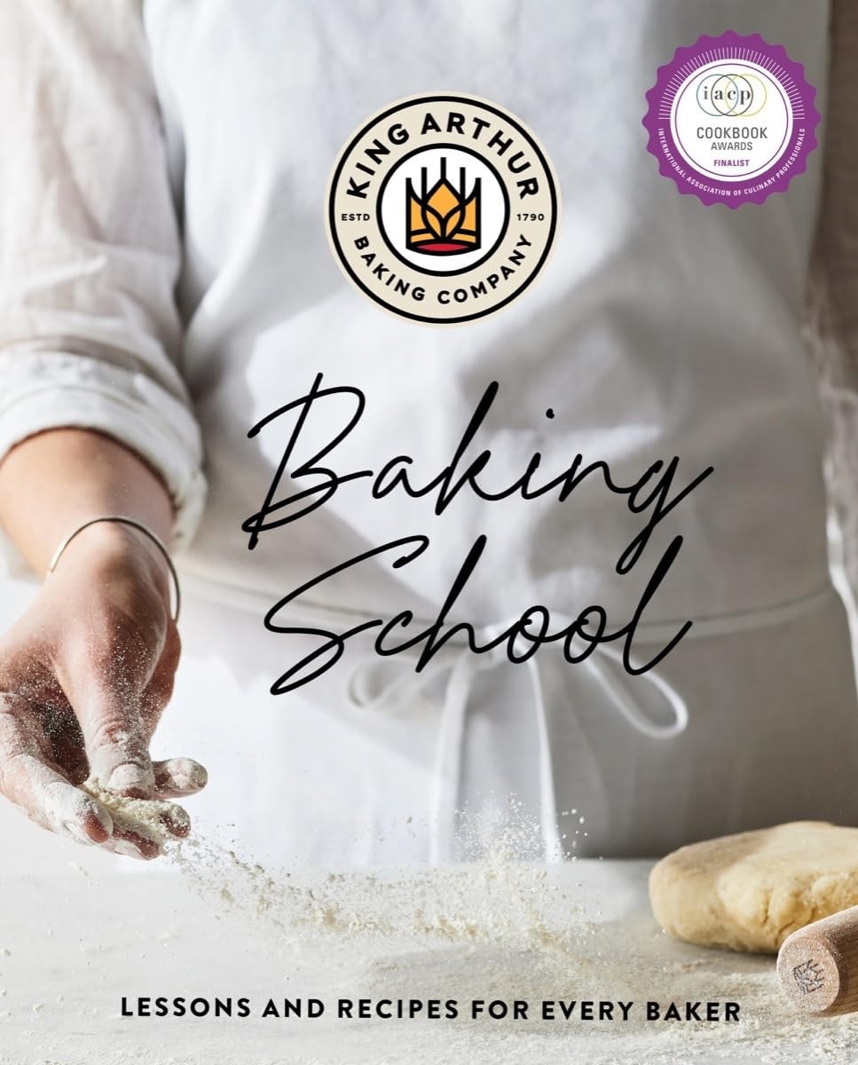 The King Arthur Baking School: Lessons and Recipes for Every Baker