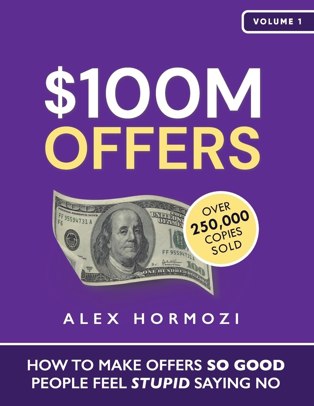 $100M Offers: How to Make Offers so Good People Feel Stupid Saying No