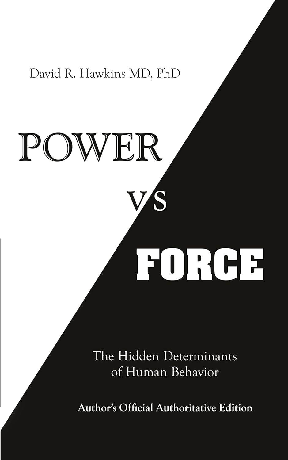 Power Vs Force: the Hidden Determinates of Human Behavior: the Hidden Determinants of Human Behaviour