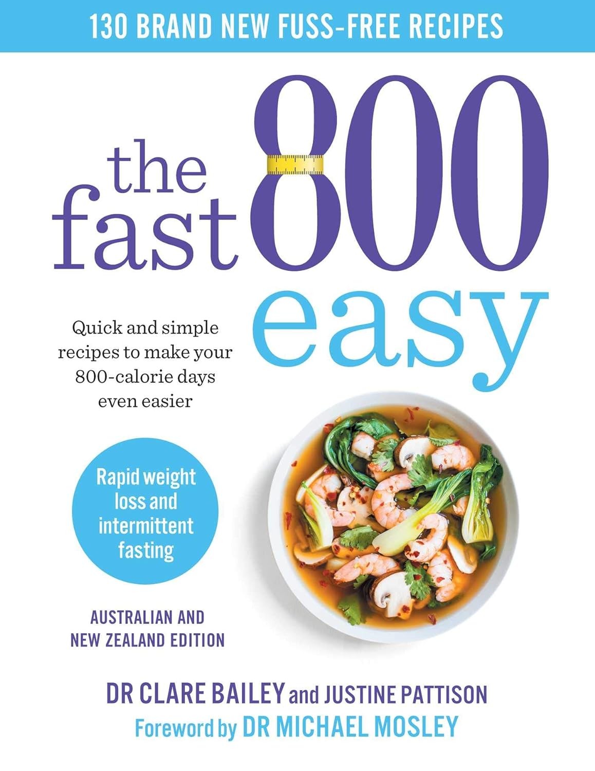 The Fast 800 Easy: Quick and Simple Recipes to Make Your 800-Calorie Days Even Easier