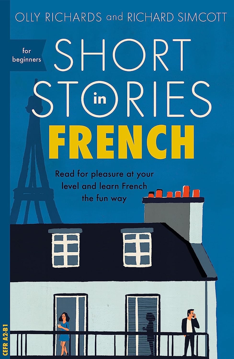 Short Stories in French for Beginners: Read for Pleasure at Your Level, Expand Your Vocabulary and Learn French the Fun Way!