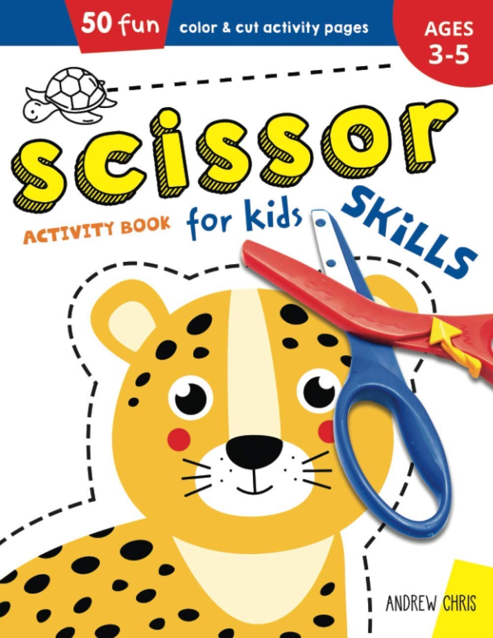 Scissor Skills Activity Book for Kids Ages 3-5: a Cutting Practice Preschool Workbook for Toddlers and Kids with 50 Color & Cut Designs | Ages 3,4,5