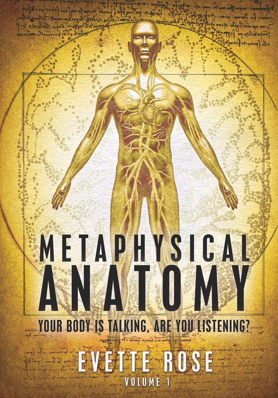 Metaphysical Anatomy: Your Body Is Talking, Are You Listening?: 1