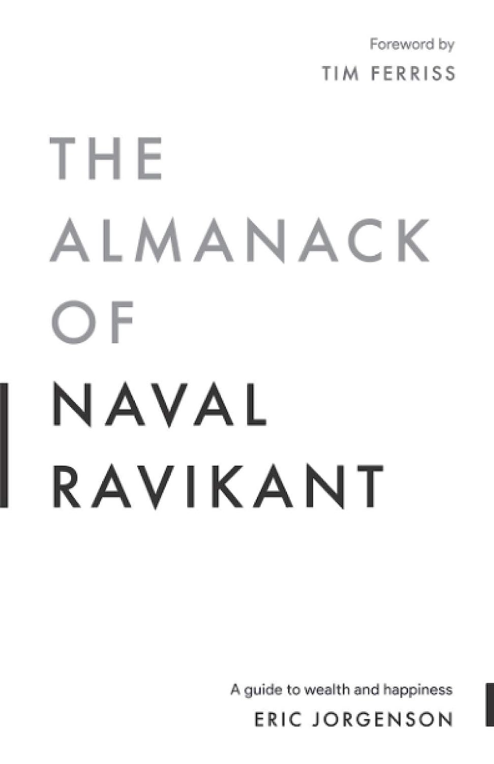 The Almanack of Naval Ravikant: a Guide to Wealth and Happiness